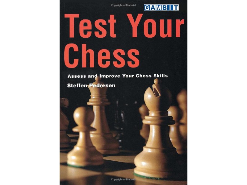 Test Your Chess (Chess Exercises)  - Συγγραφέας: Steffen Pedersen