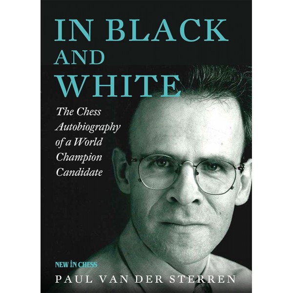 In Black and White  . The Chess Autobiography of a World Champion Candidate- Συγγραφέας: Paul van der Sterren