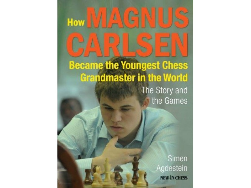 How Magnus Carlsen Became the Youngest Chess Grandmaster , The Story and the Games - Συγγραφέας: Simen Agdestein
