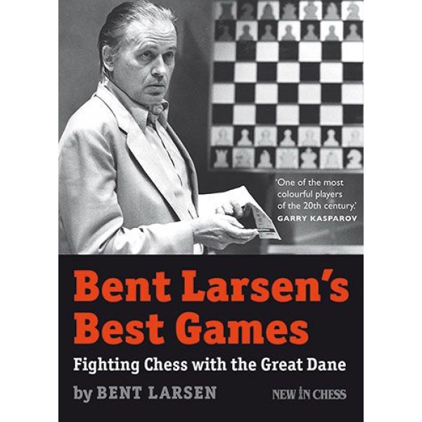 Bent Larsen´s Best Games , Fighting Chess with the Great Dane - Συγγραφέας: Bent Larsen