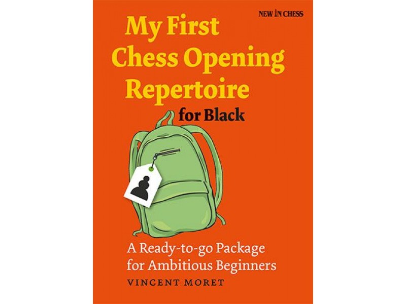 My First Chess Opening Repertoire for Black , A Ready-to-go Package for Ambitious Beginners - Συγγραφέας: Vincent Moret