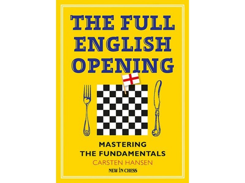 The Full English Opening , Mastering the Fundamentals - Συγγραφέας: Carsten Hansen