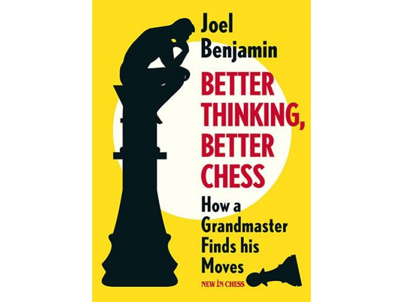 Better Thinking, Better Chess , How a Grandmaster Finds his Moves - Συγγραφέας: Joel Benjamin