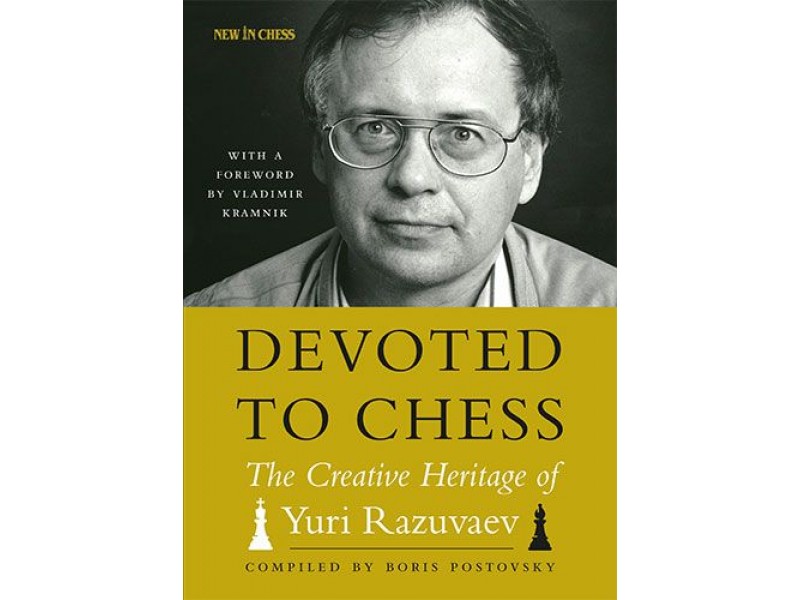 Devoted to Chess , The Creative Heritage of Yuri Razuvaev - Συγγραφέας: Boris Postovsky