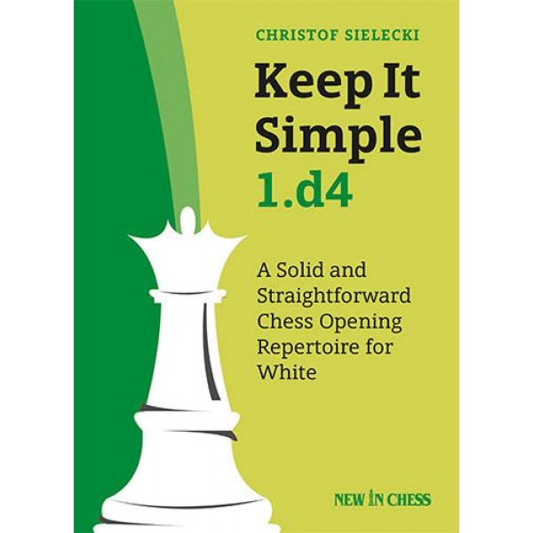 Keep It Simple 1.d4 -  Συγγραφέας: Christof Sielecki