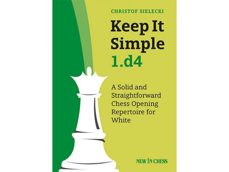 Keep It Simple 1.d4 -  Συγγραφέας: Christof Sielecki