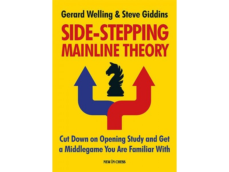 Side-Stepping Mainline Theory , Cut Down on Opening Study and Get a Middlegame You Are Familiar With - Συγγραφέας: Gerard Welling, Steve GIDDINS