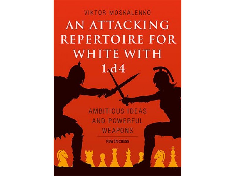 An Attacking Repertoire for White with 1.d4 , - Συγγραφέας: Viktor Moskalenko Sample Pages