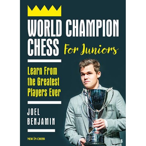 World Champion Chess for Juniors , Learn From the Greatest Players Ever  - Συγγραφέας:  Joel Benjamin