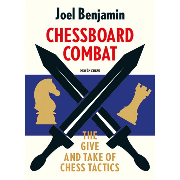 Chessboard Combat -The Give and Take of Chess Tactics  - Συγγραφέας: Joel Benjamin