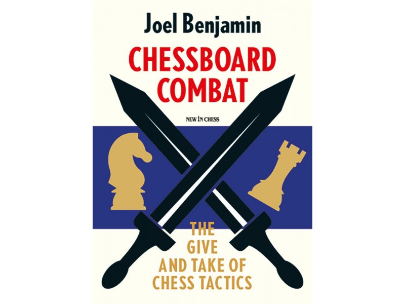 Chessboard Combat -The Give and Take of Chess Tactics  - Συγγραφέας: Joel Benjamin