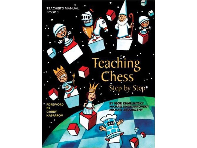 Teaching Chess Step by Step - Book 1 - Συγγραφείς: Igor Khmelnitsky, Michael Khodarkovsky, Michael Zadorozny