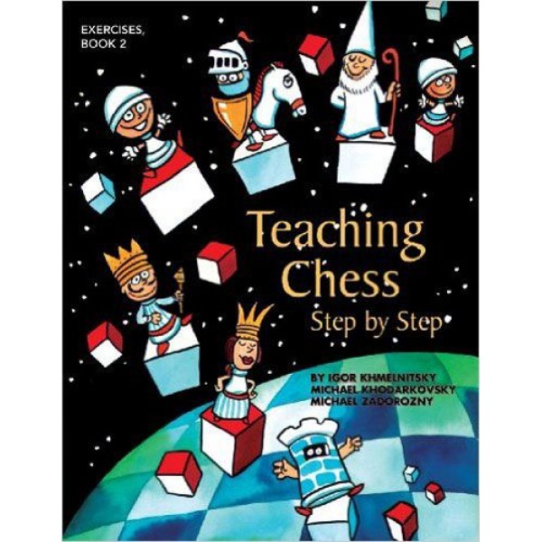 Teaching Chess Step by Step - Book 2 - Συγγραφείς: Igor Khmelnitsky, Michael Khodarkovsky, Michael Zadorozny