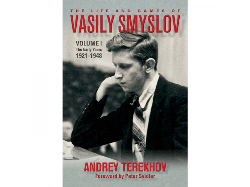 The Life and Games of Vasily Smyslov Volume 1, The Early Years 1921-1948 , Συγγραφέας Tatyana Marushevska