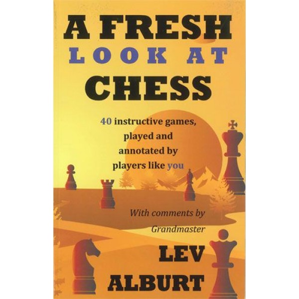 A Fresh Look at Chess - Author: Lev Alburt