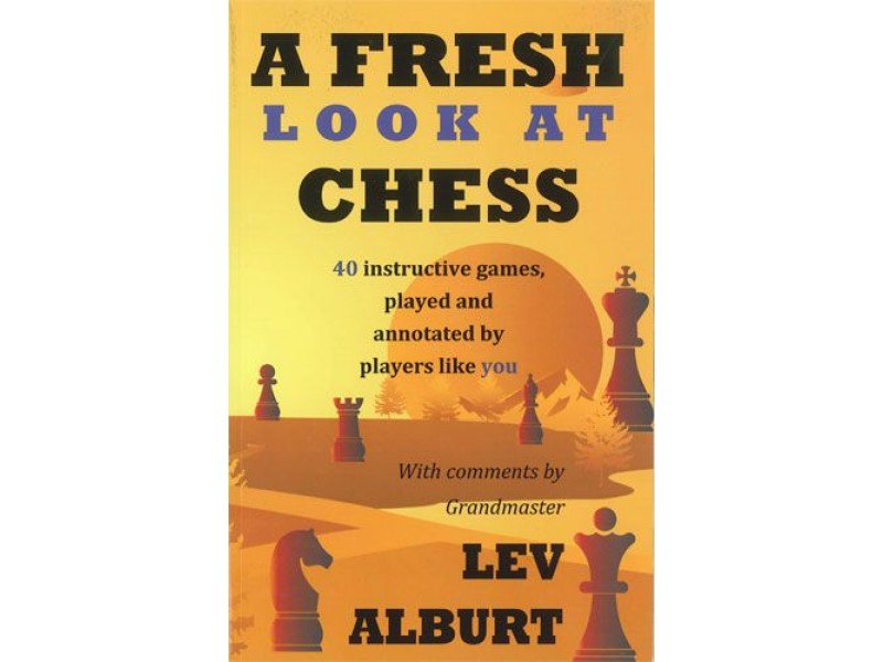 A Fresh Look at Chess - Author: Lev Alburt