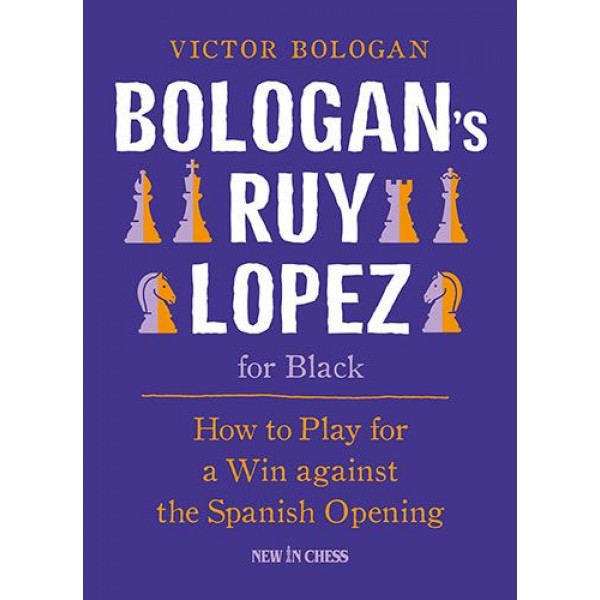 Bologan’s Ruy Lopez for Black , How to Play for a Win against the Spanish Opening - Συγγραφέας: Victor Bologan