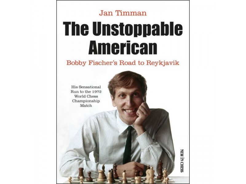 The Unstoppable American , Bobby Fischer’s Road to Reykjavik - Συγγραφέας: Jan Timman