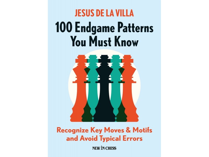 100 Endgame Patterns You Must Know , Endgame Patterns You Must Know - Author: Jesus De la Villa