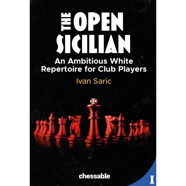 The Open Sicilian, An Ambitious White Repertoire for Club Players - Συγγραφέας:  Ivan Saric