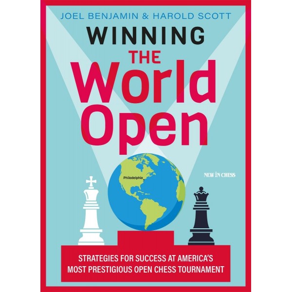 Winning the World Open ,Strategies for Success at America’s Most Prestigious Open Chess Tournament -Authors: Harold Scott, Joel Benjamin