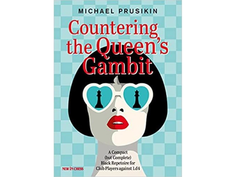 Countering The Queen's Gambit  , A Compact (but Complete) Black Repertoire for Club Players against 1.d4 - author Michael Prusikin