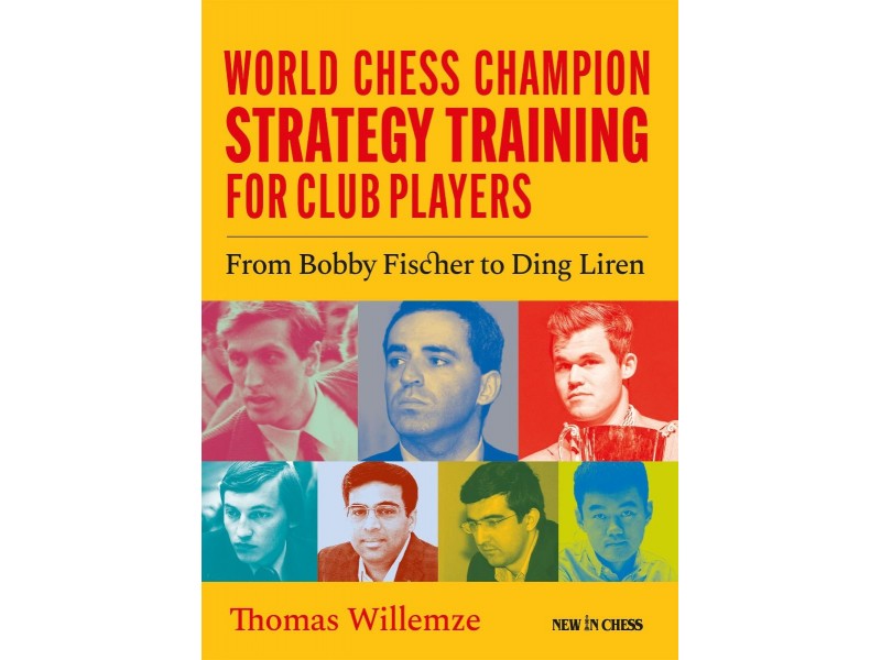 World Chess Champion Strategy Training for Club Players - Συγγραφέας: Thomas Willemze