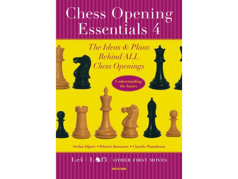 Chess Opening Essentials, Volume 4 , 1.c4 / 1.Nf3 / Other First Moves - Συγγραφέας: Claudio Pantaleoni, Dimitri Komarov, Stefan Djuric
