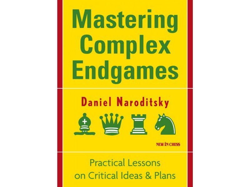 Mastering Complex Endgames , Practical Lessons on Critical Ideas & Plans - Συγγραφέας: Daniel Naroditsky