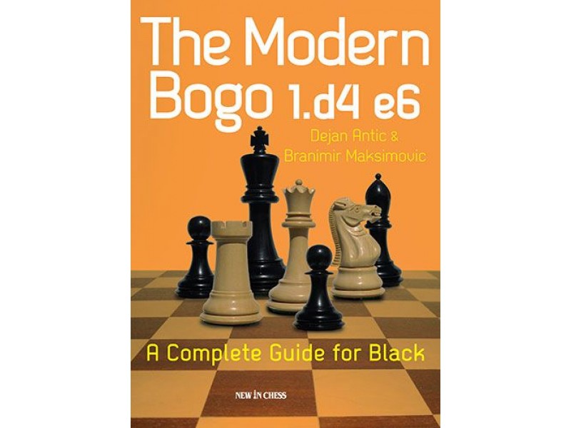 The Modern Bogo 1.d4 e6 , A Complete Guide for Black - Συγγραφέας: Branimir Maksimovic, Dejan Antic