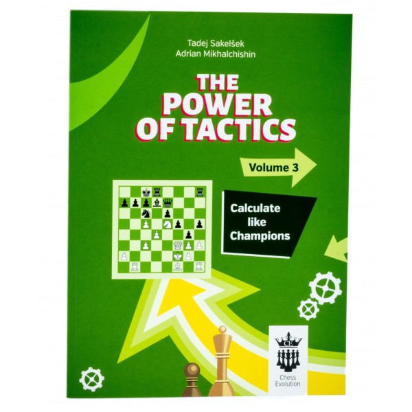 Power of Tactics – Volume 3 - Συγγραφείς: IM Tadej Sakelsek & GM Adrian Mikhalchishin – 