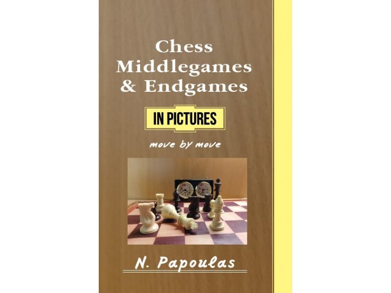 Chess Middlegames & Endgames in Pictures - Συγγραφέας: Παπούλας Νικόλαος