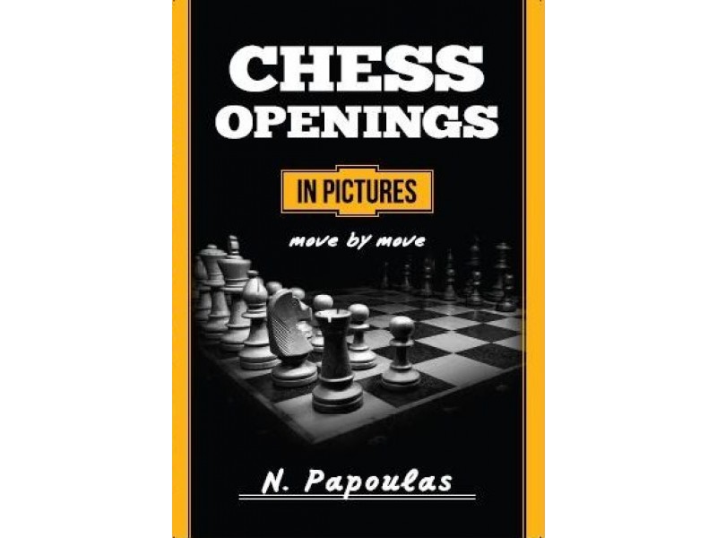 Chess openings in pictures move by move - Συγγραφέας: Παπούλας Νικόλαος