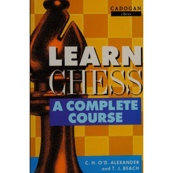 Learn chess , a complete course - Συγγραφείς: Alexander and Beach